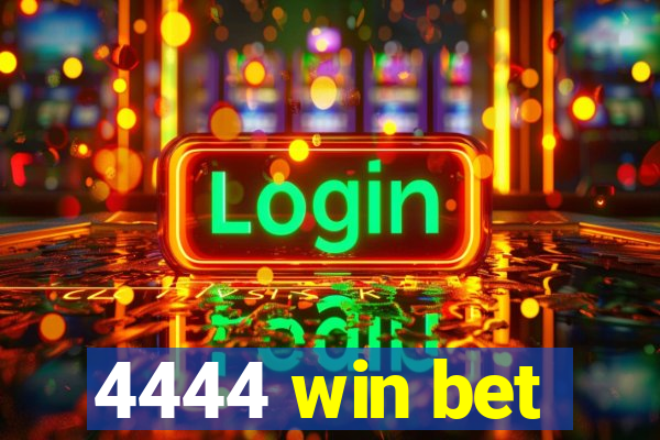 4444 win bet